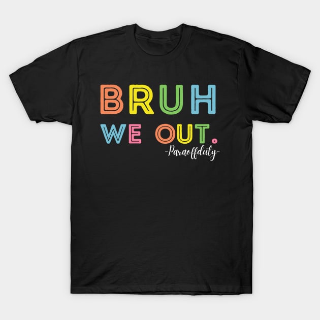 End Of School Year Summer Bruh We Out Para Off Duty T-Shirt by zofry's life